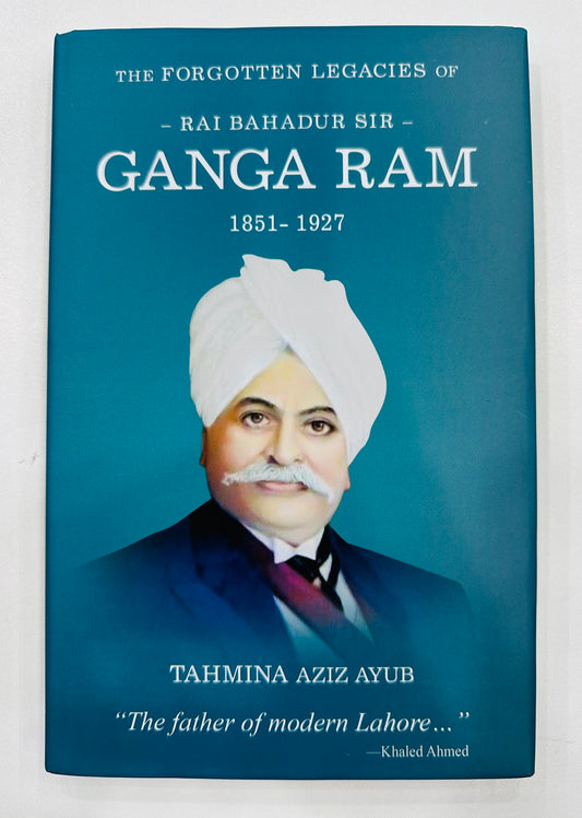 The Forgotten Legacies Of Ganga Ram 1851 – 1927