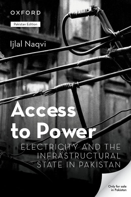 Access to Power : Electricity and the Infrastructural State in Pakistan