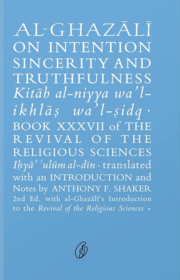 Al Ghazali On Intention Sincerity and Truthfulnes