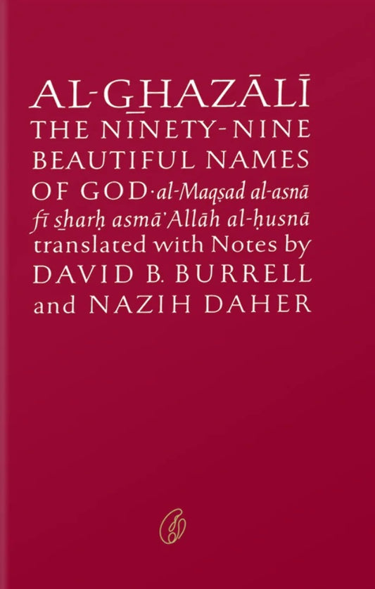 Al Ghazali On the Ninety-Nine Beautiful Names Of God