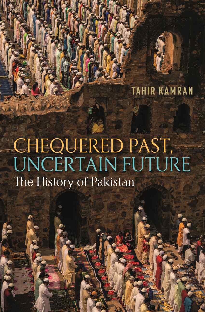 Chequered Past, Uncertain Future: The History Of Pakistan