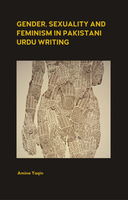 Gender, Sexuality and Feminism in Pakistani Urdu Writing