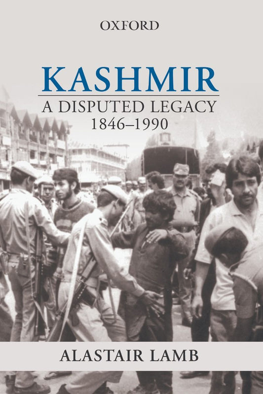 Kashmir: A Disputed Legacy 1846-1990