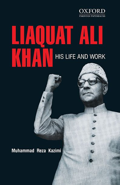 Liaquat Ali Khan: His Life and Work