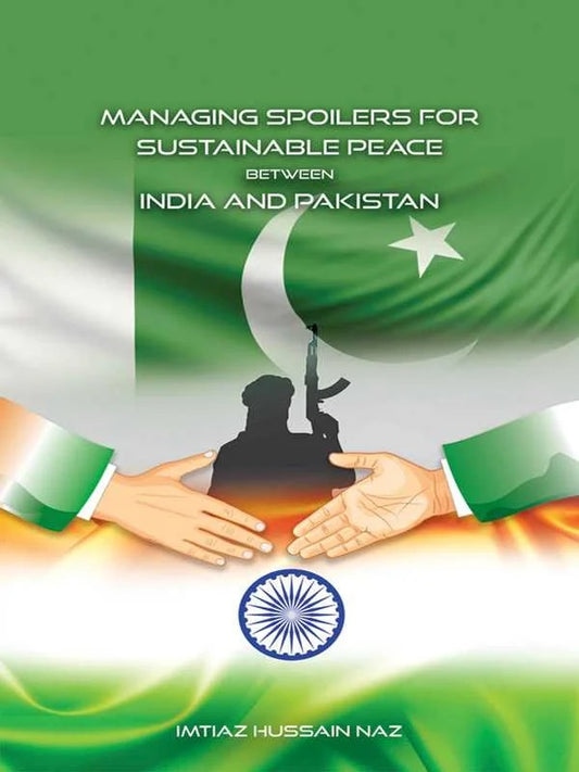 Managing Spoilers For Sustainable Peace Between India and Pakistan