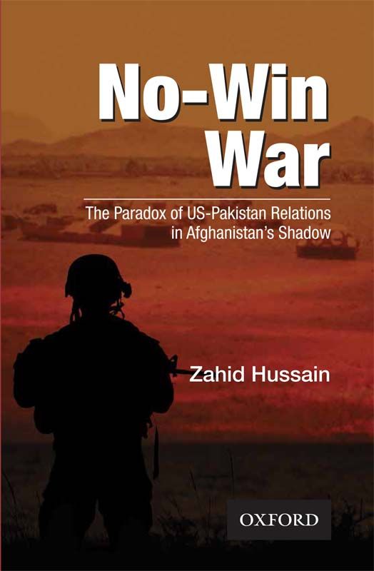 No-Win War : The Paradox of US-Pakistan Relations in Afghanistan’s Shadow