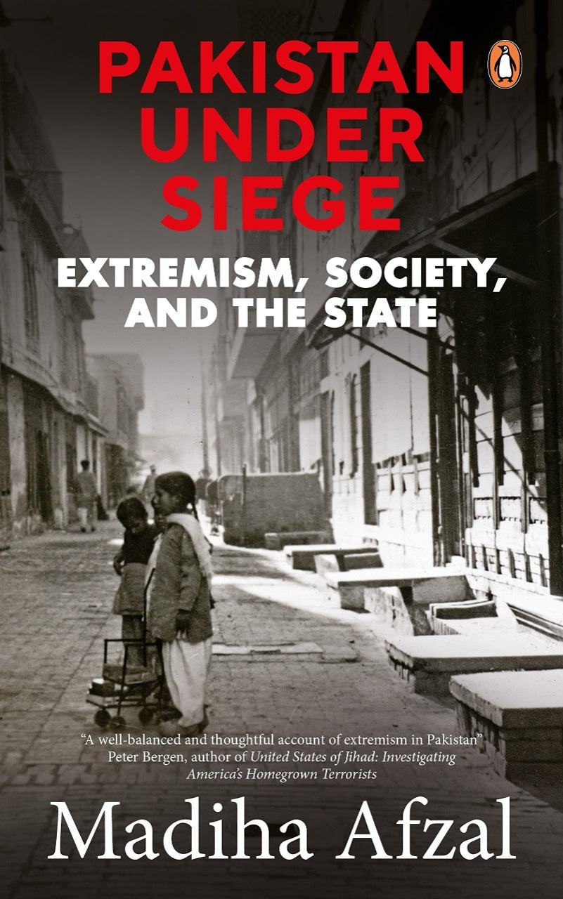 Pakistan Under Siege: Extremism, Society, and the State