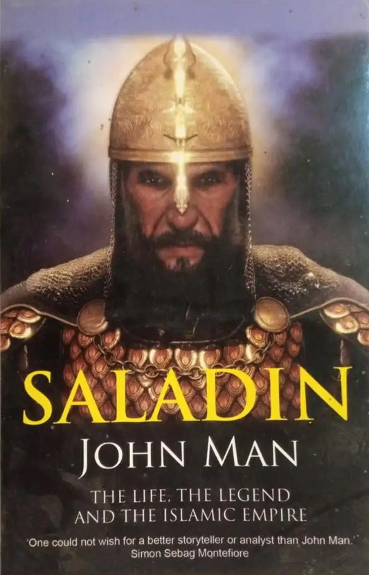 Saladin: The Life, the Legend and the Islamic Empire