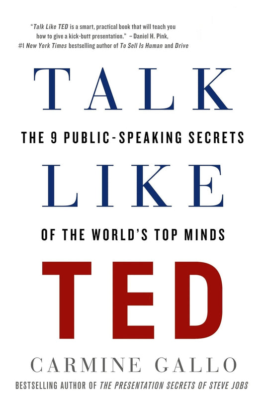 Talk Like TED: The 9 Public-Speaking Secrets of the World's Top Minds