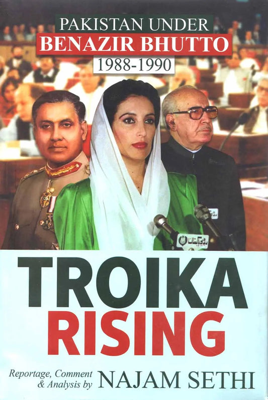 Troika Rising: Pakistan Under Benazir Bhutto 1988-1990